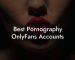 Best Pornography OnlyFans Accounts