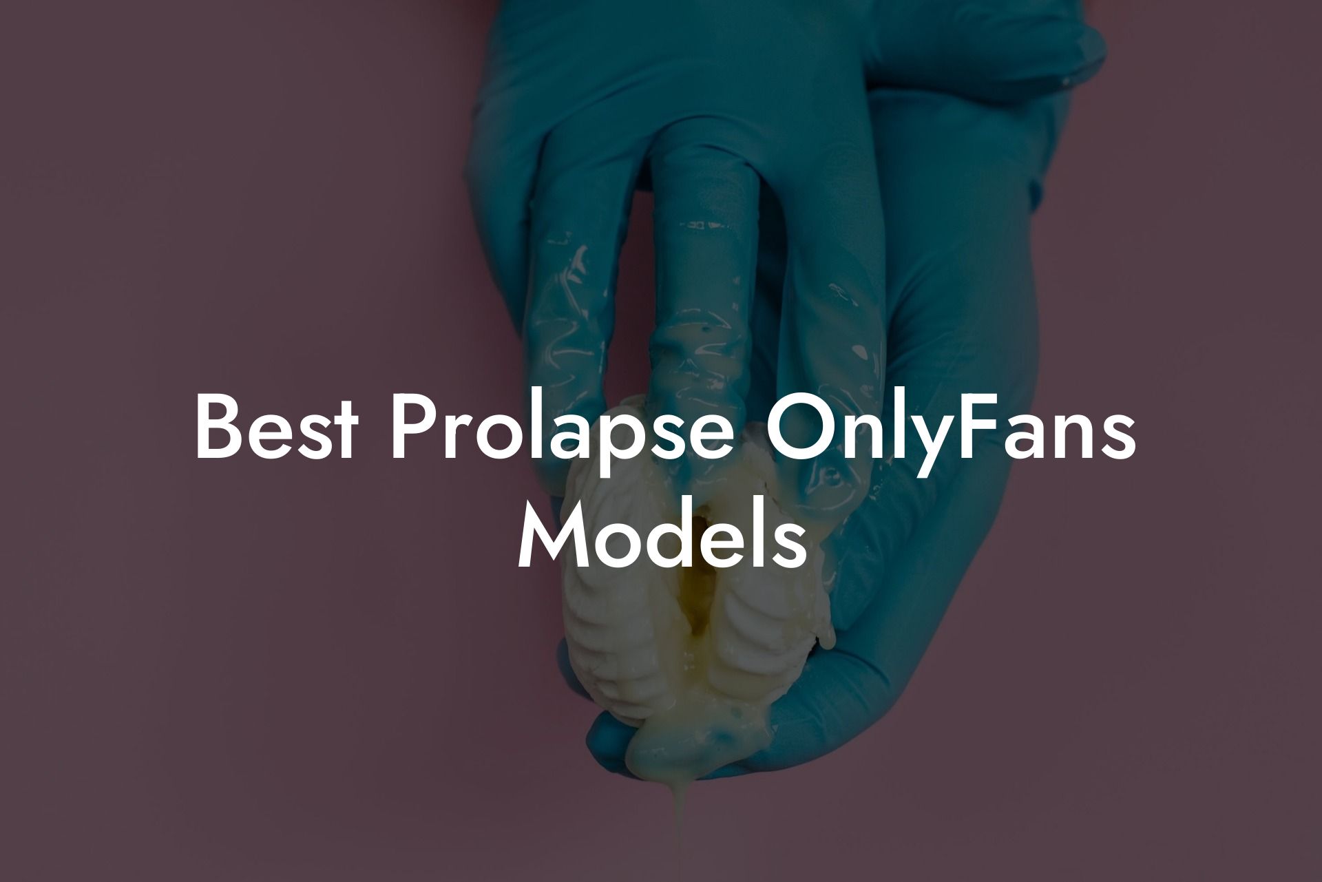 Best Prolapse OnlyFans Models