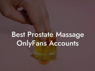 Best Prostate Massage OnlyFans Accounts