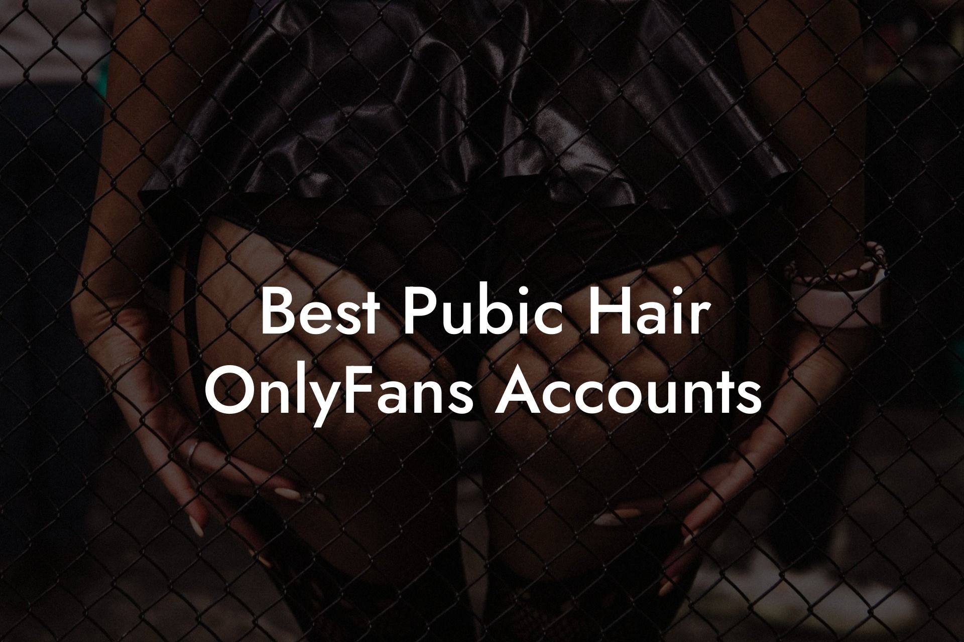 Best Pubic Hair OnlyFans Accounts