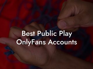 Best Public Play OnlyFans Accounts
