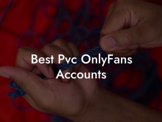 Best Pvc OnlyFans Accounts