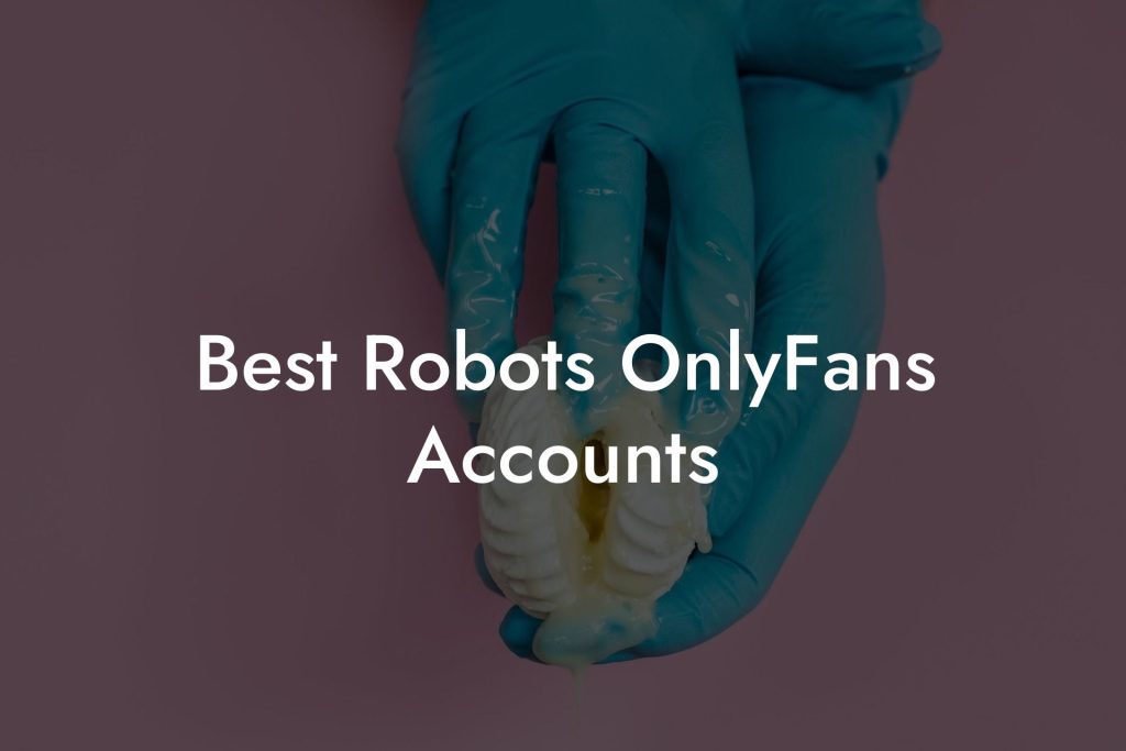 Best Robots OnlyFans Accounts