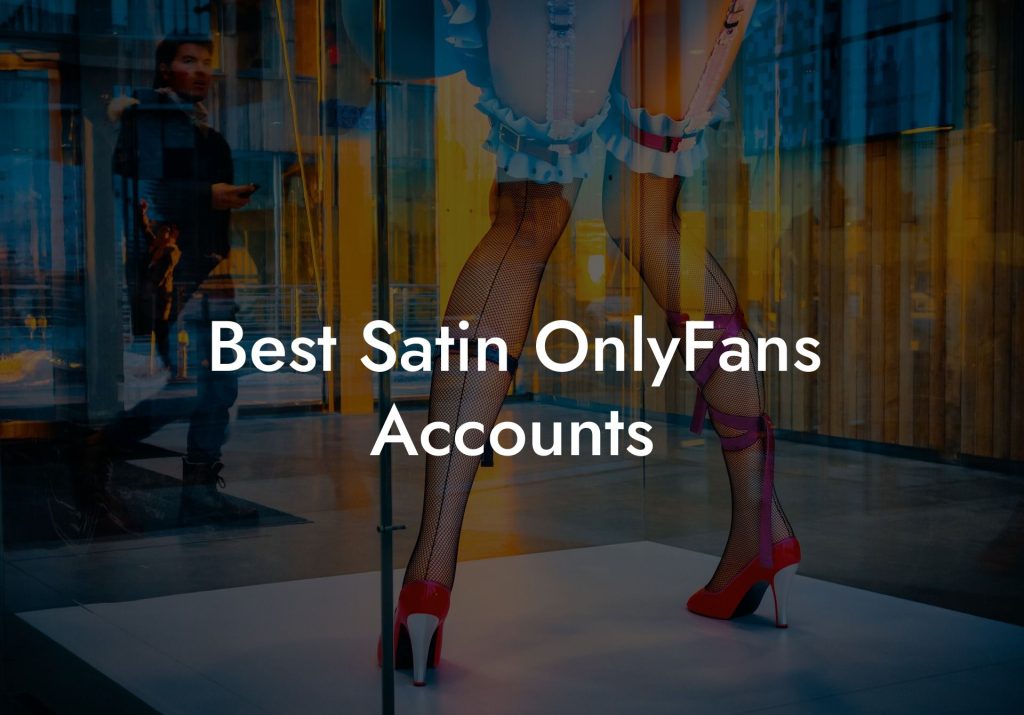 Best Satin OnlyFans Accounts