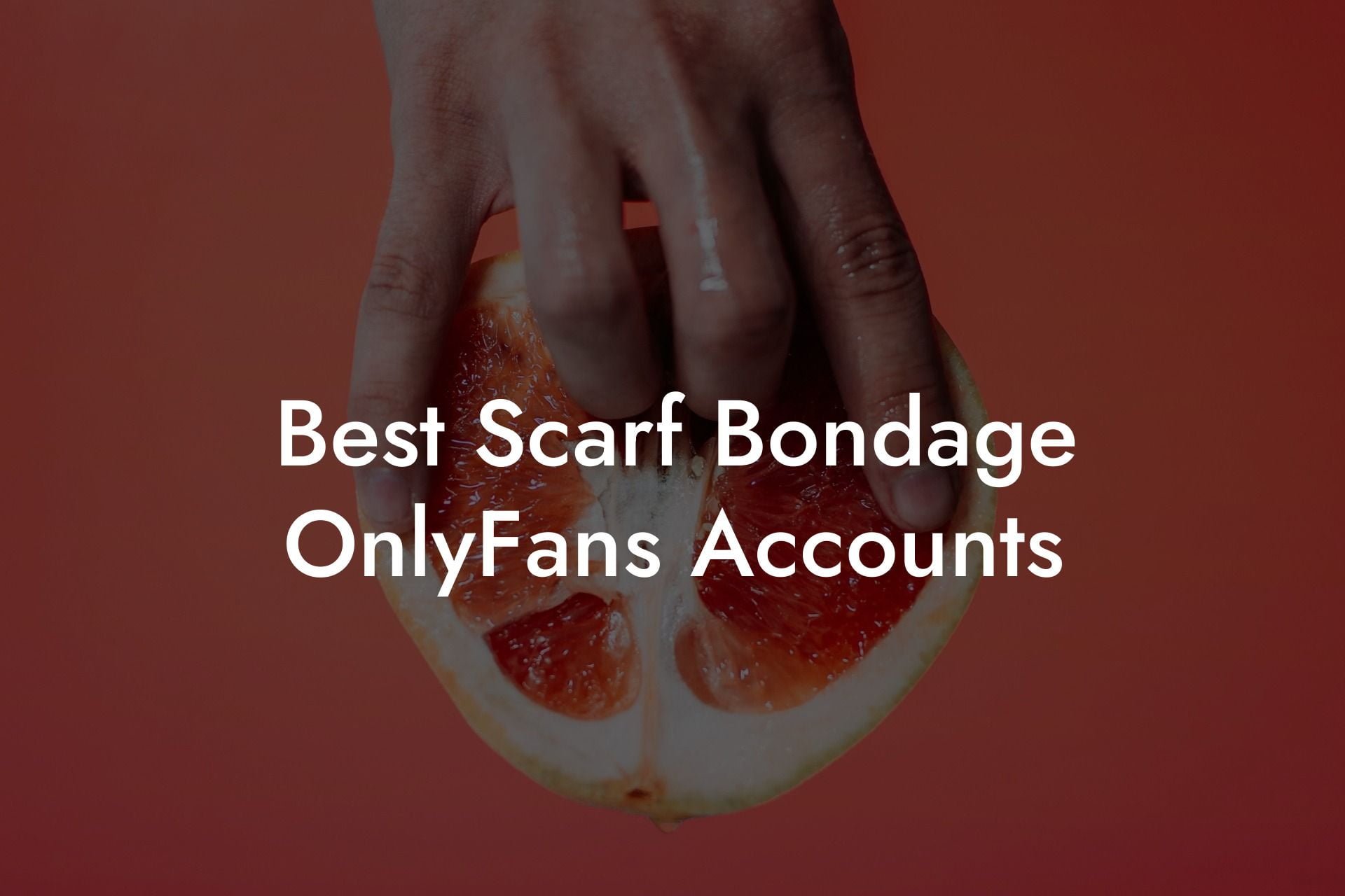 Best Scarf Bondage OnlyFans Accounts
