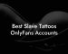 Best Slave Tattoos OnlyFans Accounts