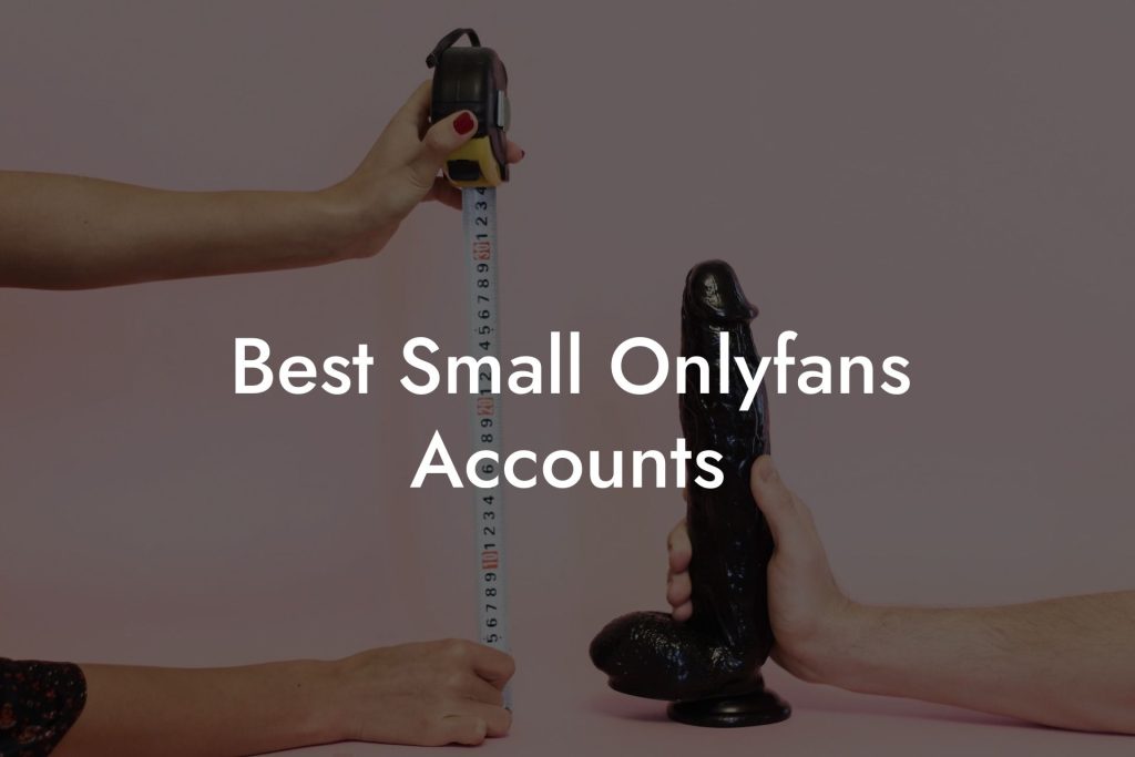Best Small Onlyfans Accounts