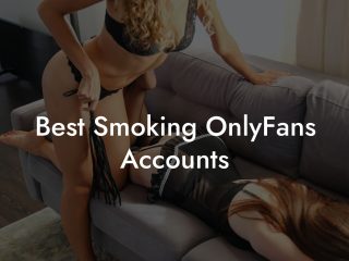 Best Smoking OnlyFans Accounts