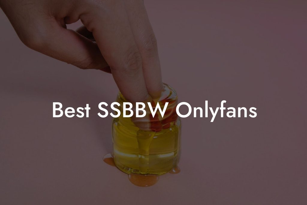 Best SSBBW Onlyfans