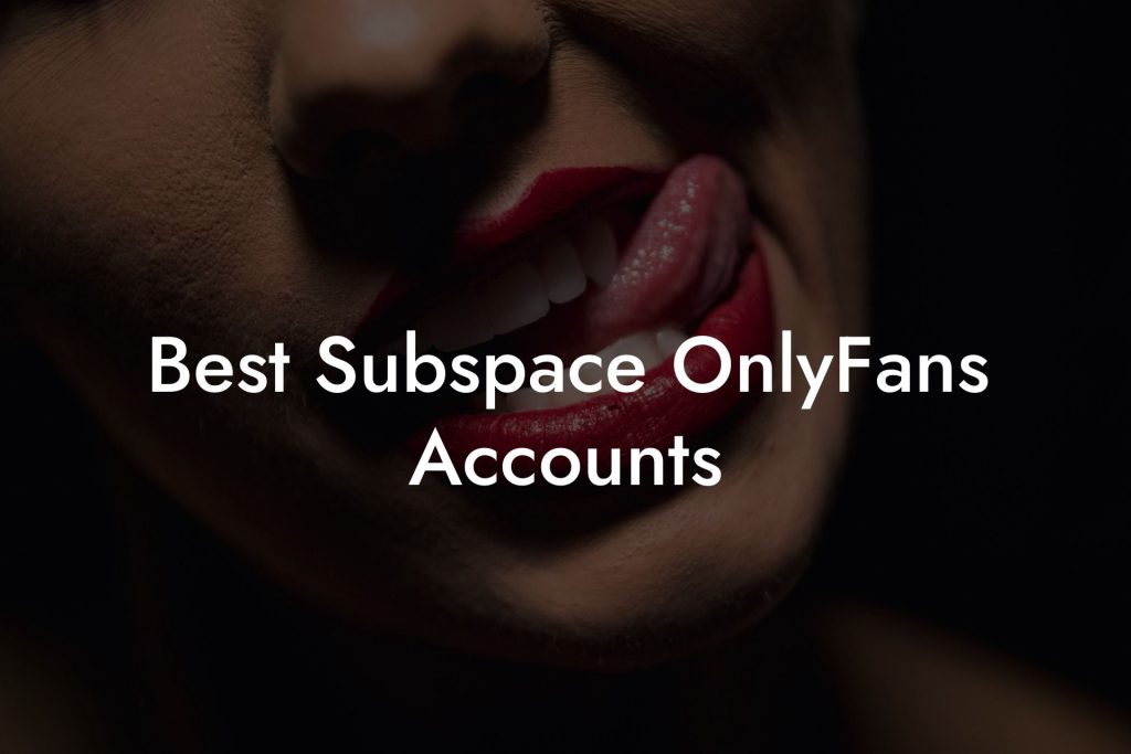 Best Subspace OnlyFans Accounts