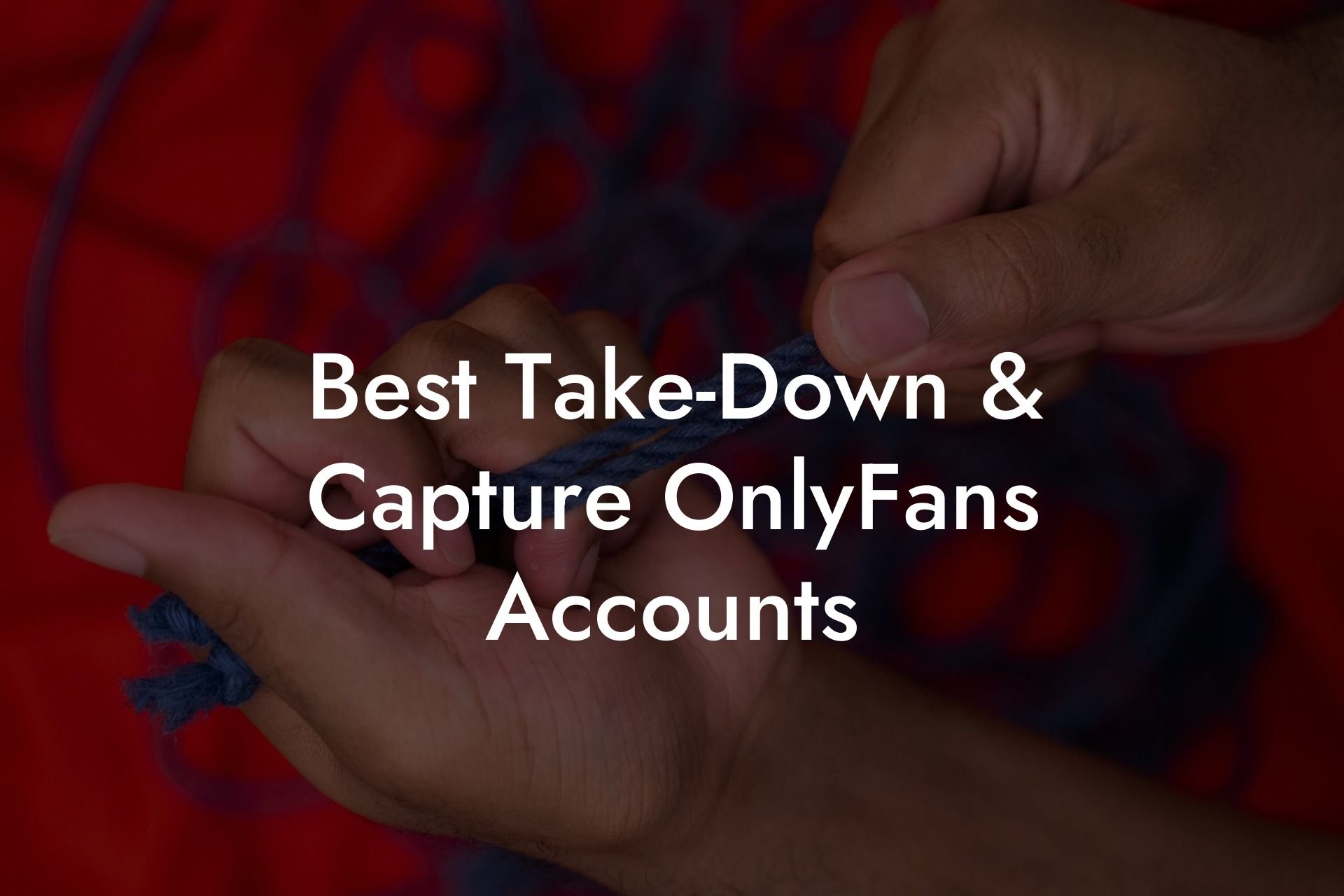 Best Take-Down & Capture OnlyFans Accounts