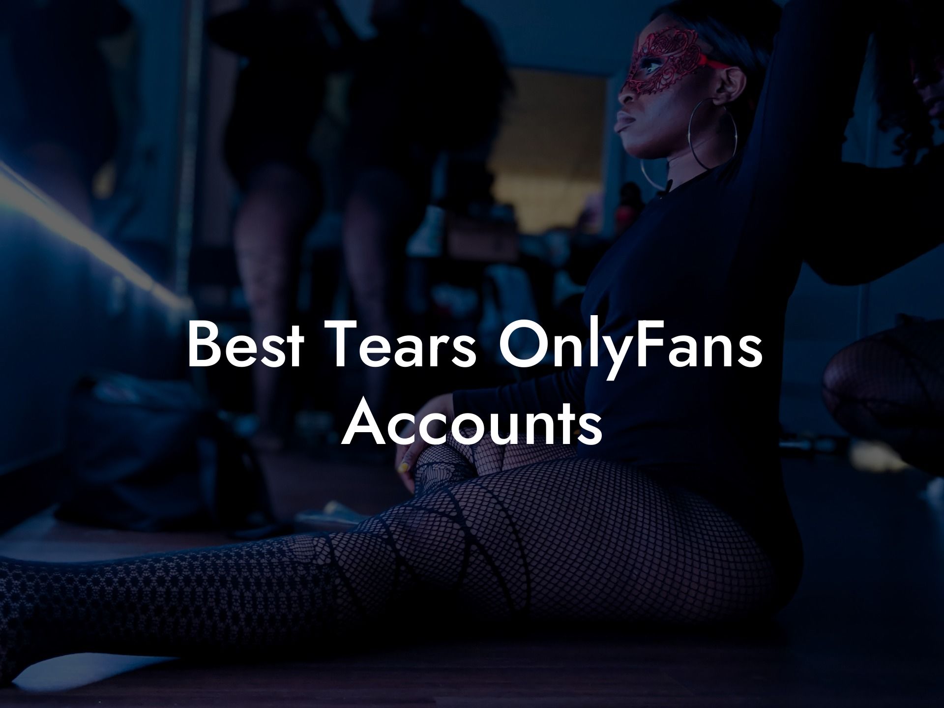 Best Tears OnlyFans Accounts