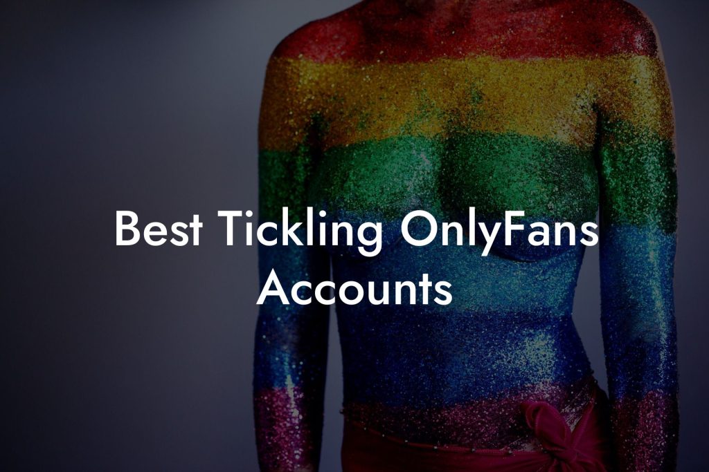 Best Tickling OnlyFans Accounts