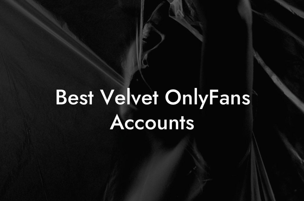 Best Velvet OnlyFans Accounts