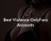 Best Violence OnlyFans Accounts