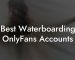 Best Waterboarding OnlyFans Accounts