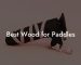 Best Wood for Paddles