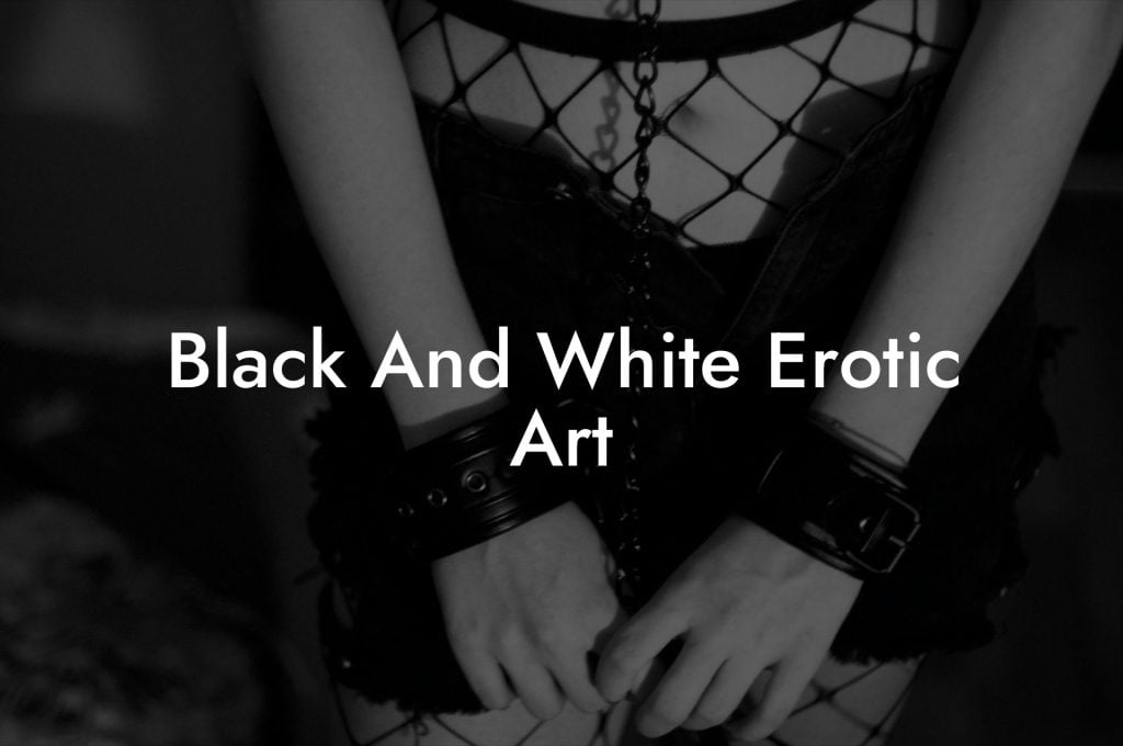 Black And White Erotic Art