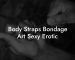 Body Straps Bondage Art Sexy Erotic
