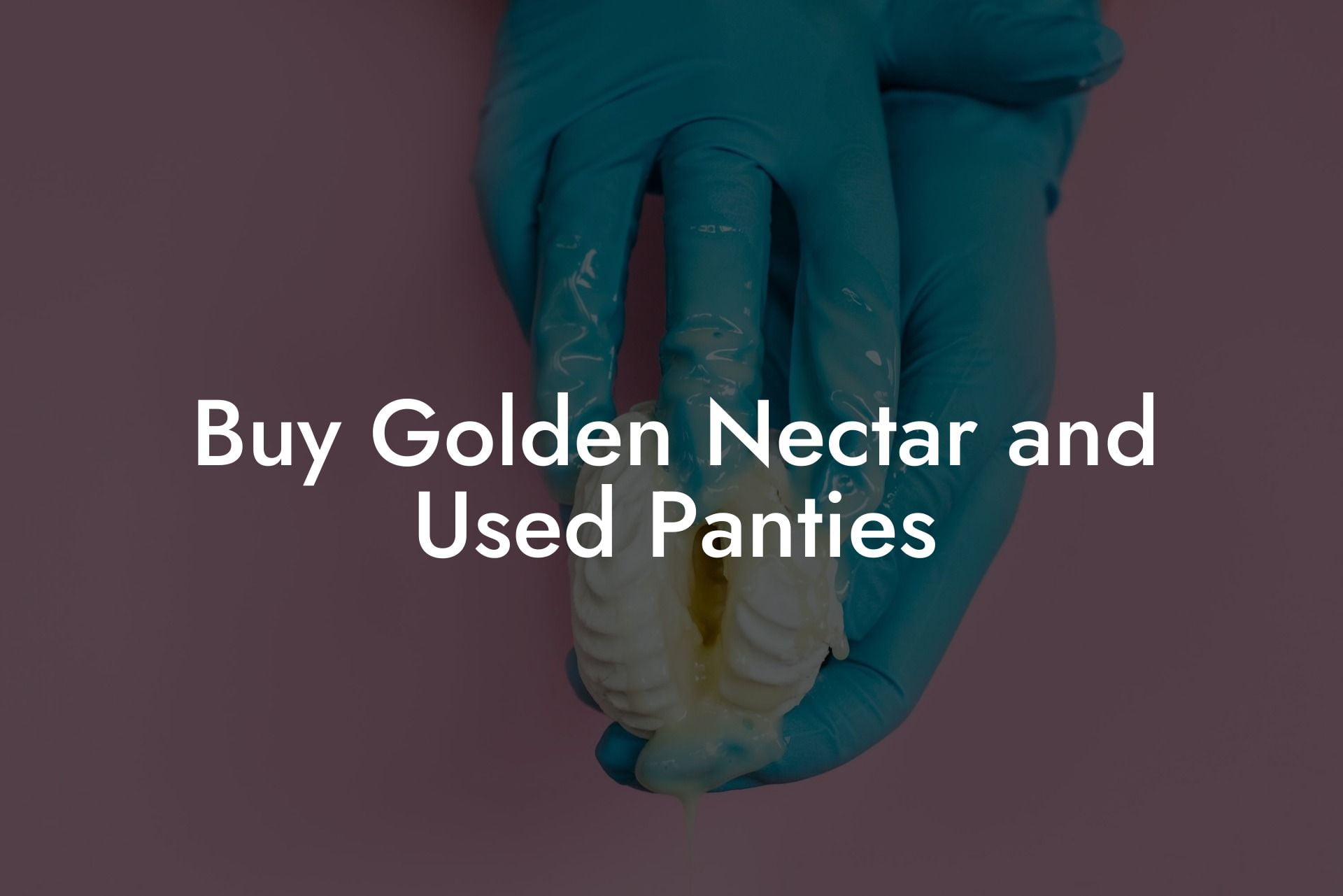 Buy Golden Nectar and Used Panties