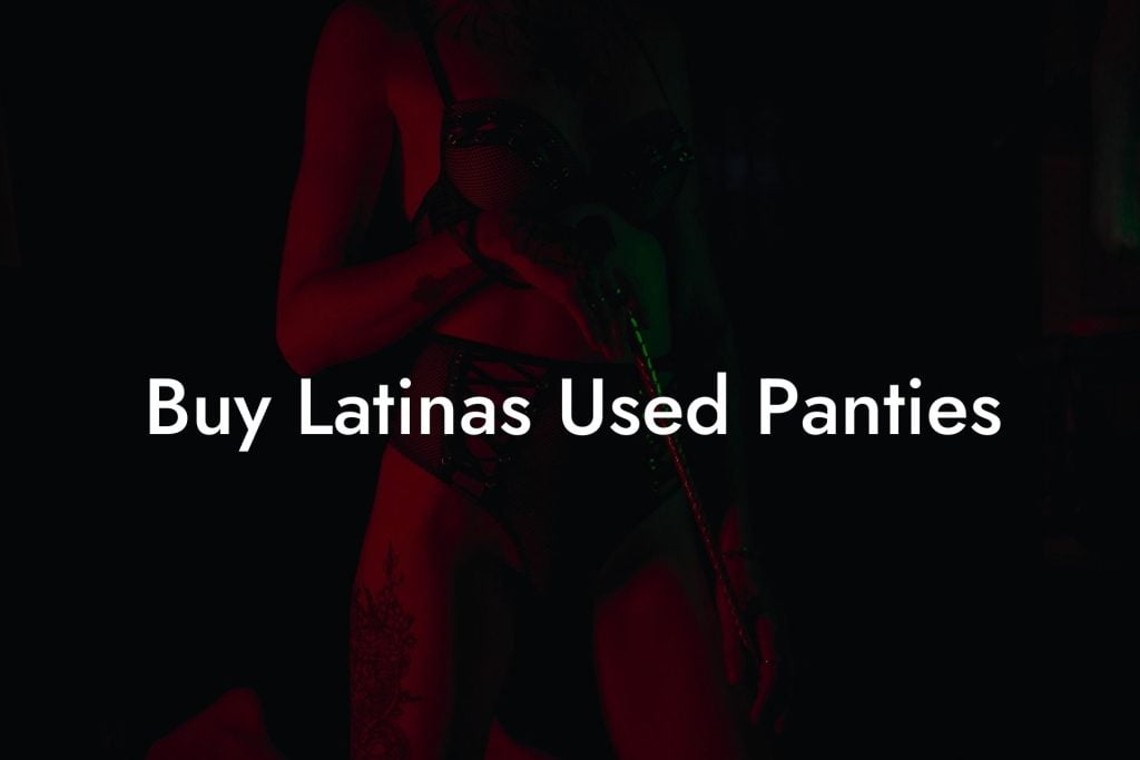 Buy Latinas Used Panties