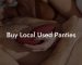 Buy Local Used Panties