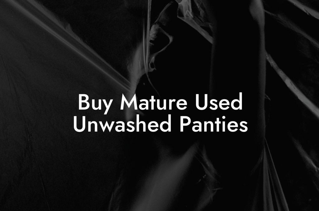 Buy Mature Used Unwashed Panties