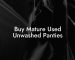 Buy Mature Used Unwashed Panties