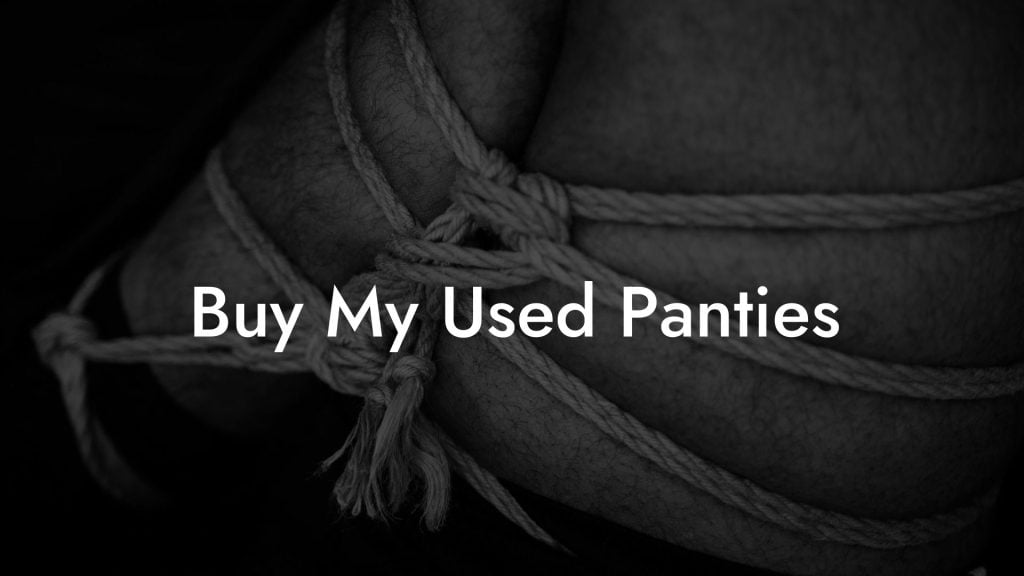 Buy My Used Panties