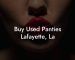 Buy Used Panties Lafayette, La