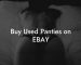 Buy Used Panties on EBAY