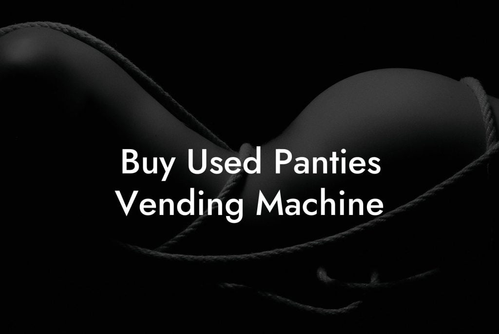 Buy Used Panties Vending Machine