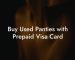 Buy Used Panties with Prepaid Visa Card