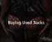 Buying Used Socks