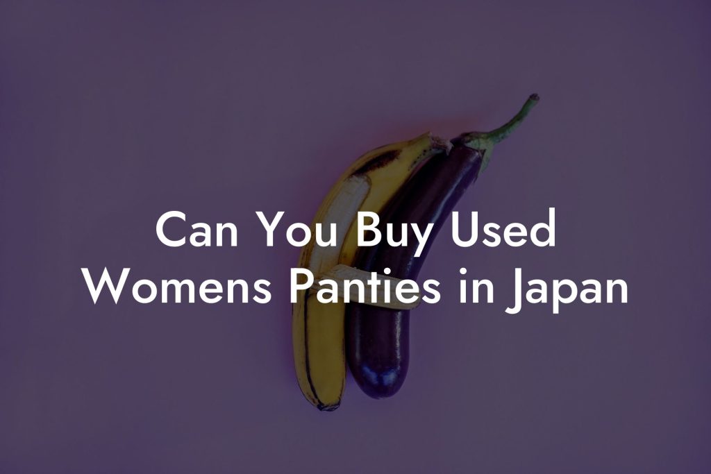 Can You Buy Used Womens Panties in Japan