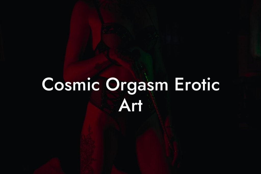 Cosmic Orgasm Erotic Art