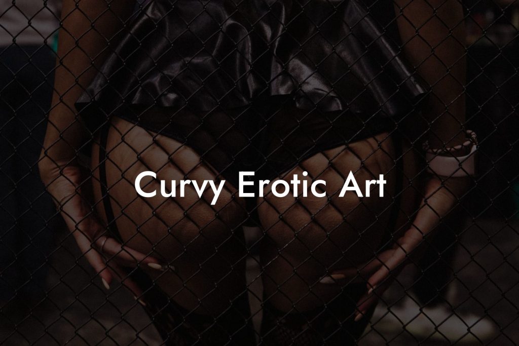 Curvy Erotic Art