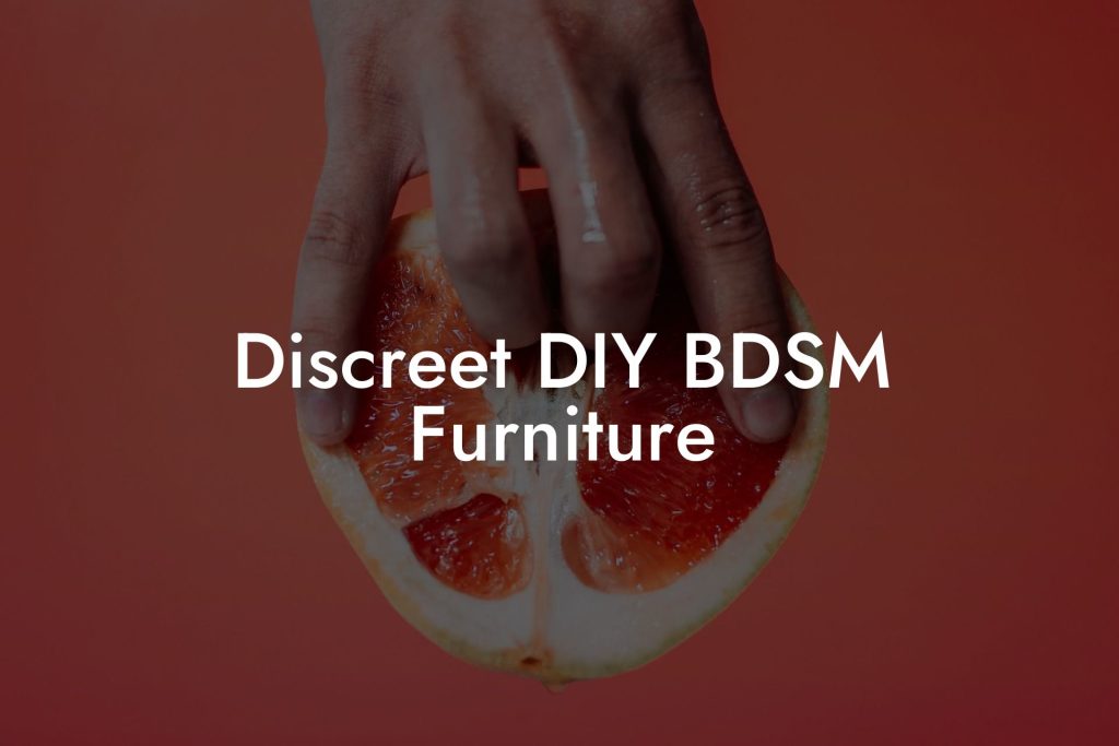 Discreet DIY BDSM Furniture