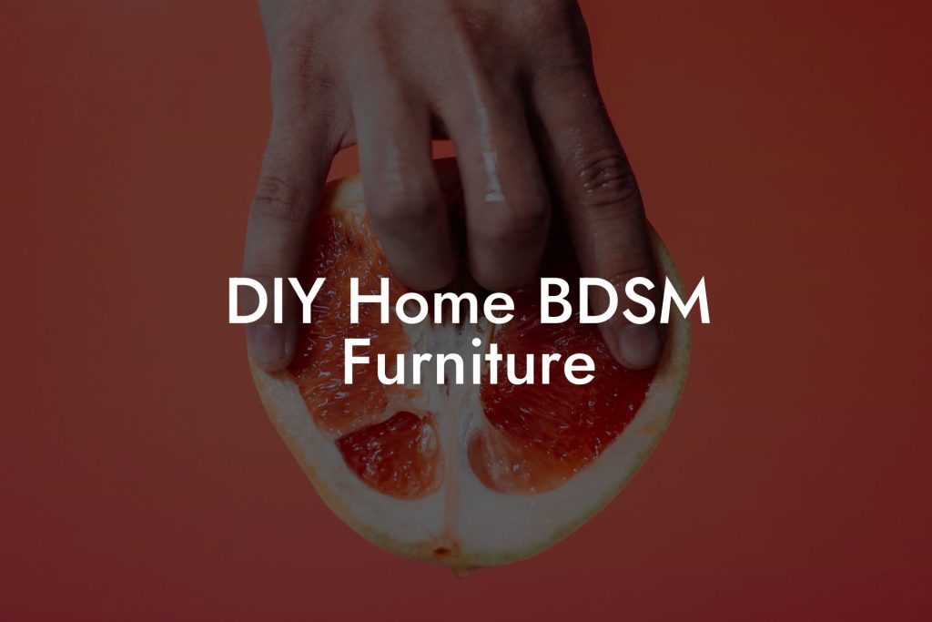 DIY Home BDSM Furniture