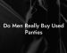 Do Men Really Buy Used Panties