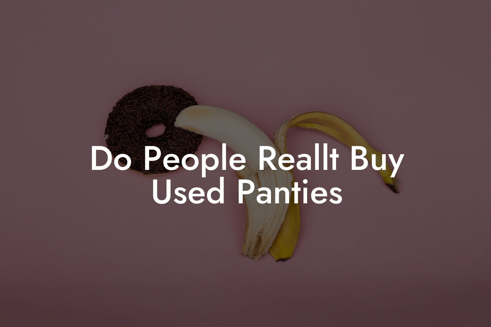 Do People Reallt Buy Used Panties