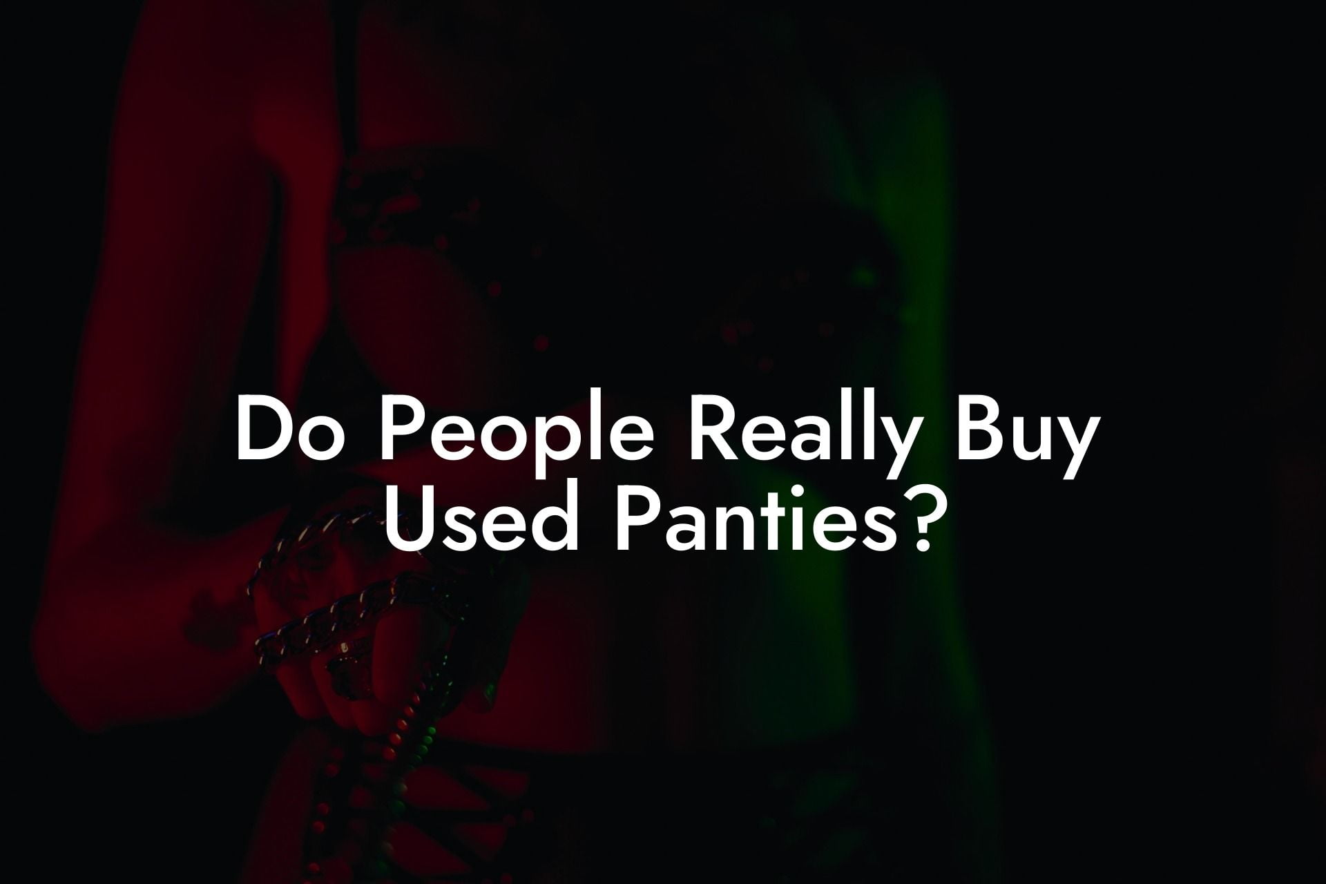 Do People Really Buy Used Panties?