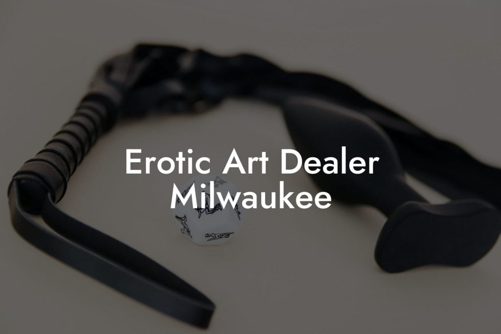 Erotic Art Dealer Milwaukee