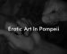 Erotic Art In Pompeii