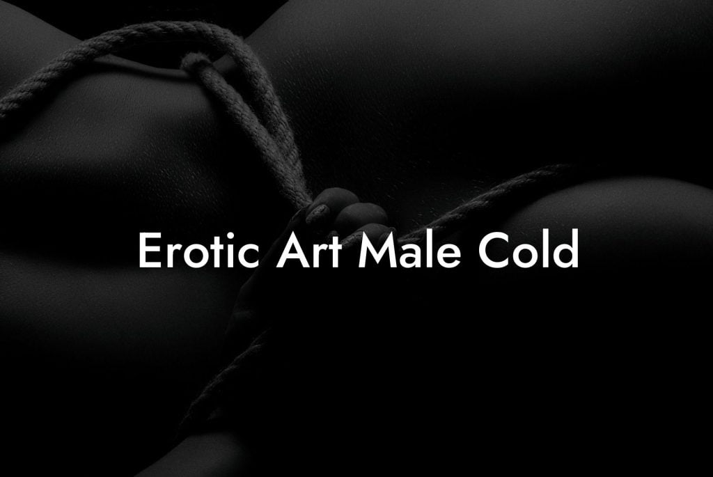 Erotic Art Male Cold