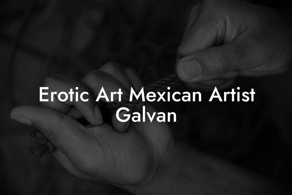 Erotic Art Mexican Artist Galvan