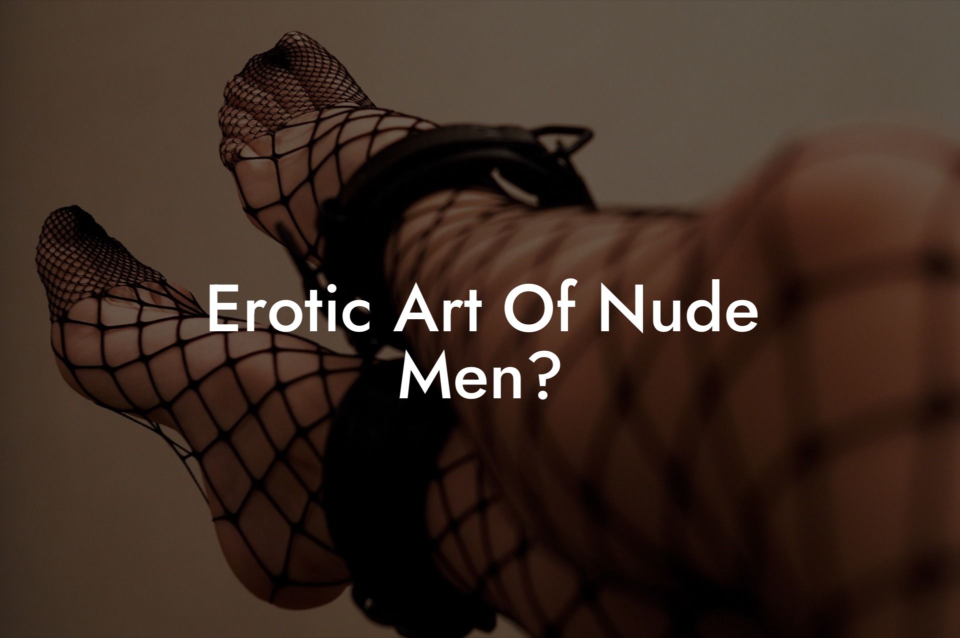 Erotic Art Of Nude Men?