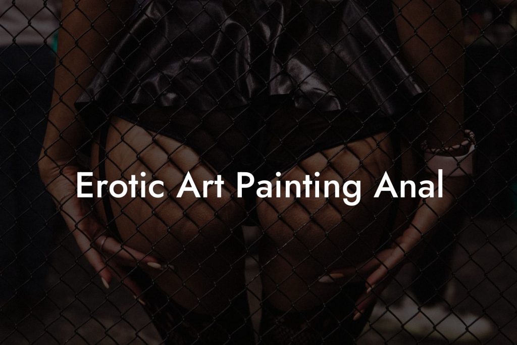 Erotic Art Painting Anal