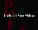 Erotic Art Porn Videos