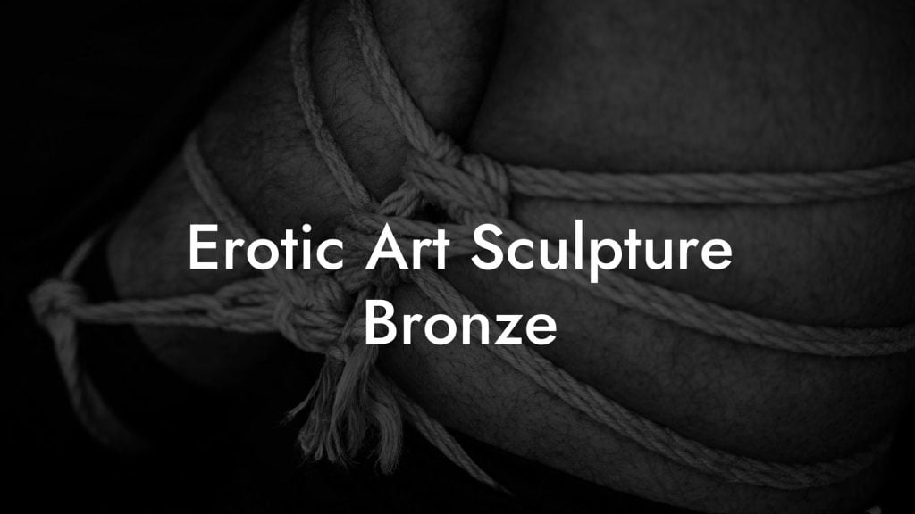 Erotic Art Sculpture Bronze